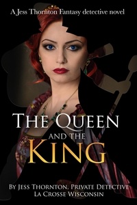 Jess Thornton - The Queen and the King - Jess Thornton Detective, #2.