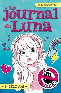Jess Vendette - Le Journal de Luna T01 - Zéro ami.