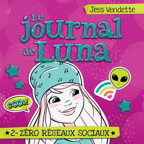 Jess Vendette et Pénélope Jolicoeur - Le journal de Luna: Tome 2 - Zéro réseaux sociaux - Tome 2 - Zéro réseaux sociaux.