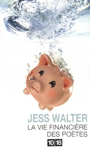 Jess Walter - La vie financière des poètes.
