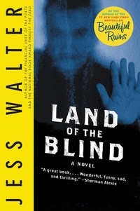 Jess Walter - Land of the Blind - A Novel.