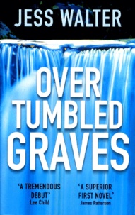 Jess Walter - Over Tumbled Graves.