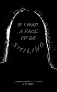 If I Had a Face I'd Be Smiling