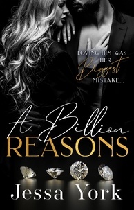  Jessa York - A Billion Reasons: A Dark Billionaire Mafia Romance - The Rosetti Crime Family, #3.