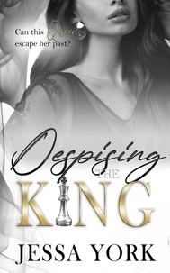  Jessa York - Despising the King - The Sovrano Crime Family, #4.