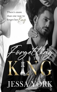  Jessa York - Forgetting the King - The Sovrano Crime Family, #5.