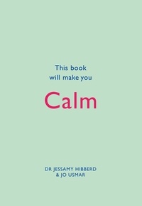 Jessamy Hibberd et Jo Usmar - This Book Will Make You Calm.