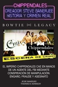 Crimen Real de Chippendales: Herencia Robada, Complicidad, Crimen Organizado Y Estafa