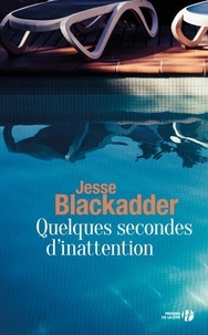 Pdf ebook téléchargement en ligne Quelques secondes d'inattention par Jesse Blackadder PDF DJVU 9782258191587 (French Edition)