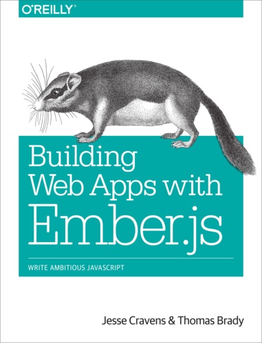 Jesse Cravens et Thomas Q Brady - Building Web Apps with Ember.js.