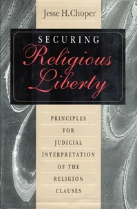 Securing Religious Liberty: Principles for Judicial Interpretation of the Religion Clauses