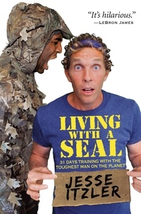 Jesse Itzler - Living with a SEAL - 31 Days Training with the Toughest Man on the Planet.