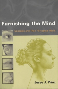 Jesse-J Prinz - Furnishing the Mind - Concepts and Their Perceptual Basis.