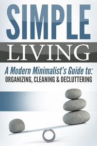  Jesse Jacobs - Simple Living: A Modern Minimalist's Guide to: Organizing, Cleaning &amp; Decluttering.
