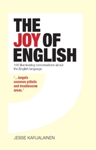 Jesse Karjalainen - The Joy Of English - 100 Illuminating Conversations about the English Language.