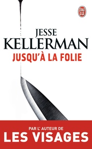 Jesse Kellerman - Jusqu'à la folie.