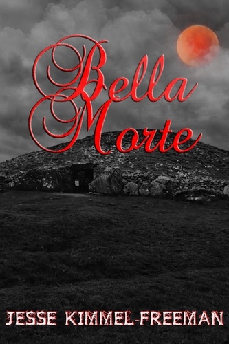  Jesse Kimmel-Freeman - Bella Morte - Bella Vampires Series, #4.