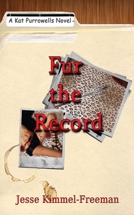  Jesse Kimmel-Freeman - Fur the Record - Kat Purrowells Series, #2.