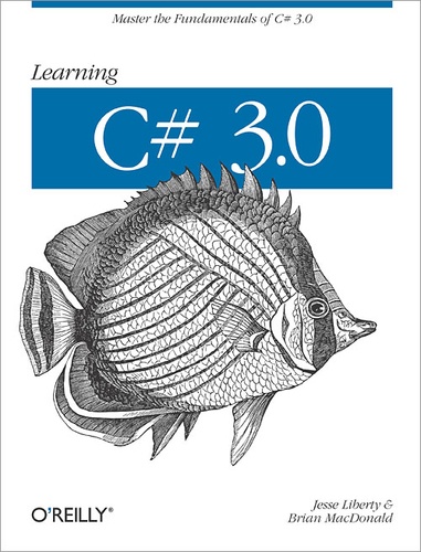 Jesse Liberty et Brian MacDonald - Learning C# 3.0 - Master the fundamentals of C# 3.0.