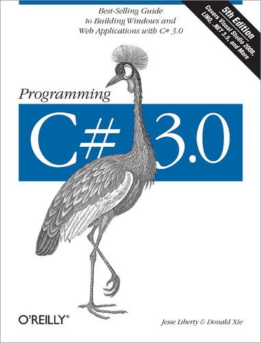 Jesse Liberty et Donald Xie - Programming C# 3.0 - Best-Selling Guide to Building Windows and Web Applications with C# 3.0.
