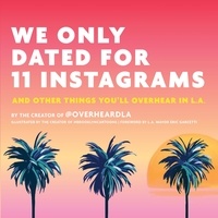 Jesse Margolis et Emmet Truxes - We Only Dated for 11 Instagrams - And Other Things You'll Overhear in L.A..