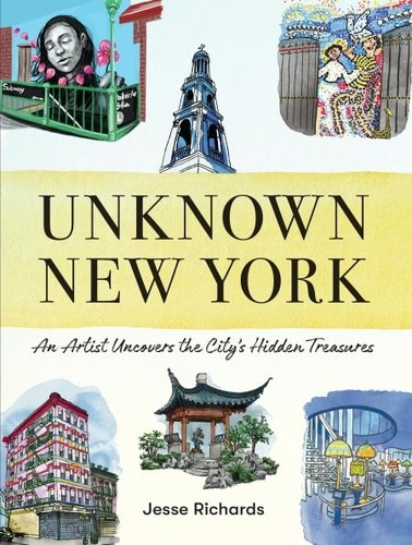 Unknown New York. An Artist Uncovers the City's Hidden Treasures