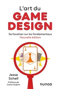 Jesse Schell - L'art du game design - Se focaliser sur les fondamentaux.
