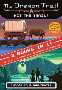Jesse Wiley - The Oregon Trail: Hit the Trail! (Two Books in One) - The Race to Chimney Rock and Danger at the Haunted Gate.