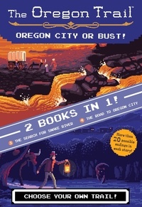 Jesse Wiley - The Oregon Trail: Oregon City or Bust! (Two Books in One) - The Search for Snake River and The Road to Oregon City.
