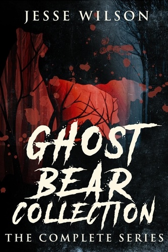  Jesse Wilson - Ghost Bear Collection: The Complete Series - Ghost Bear.