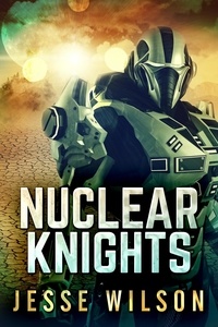  Jesse Wilson - Nuclear Knights.
