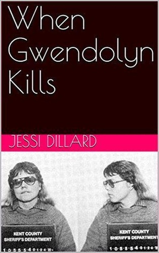  Jessi Dillard - When Gwendolyn Kills.