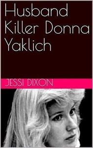  Jessi Dixon - Husband Killer Donna Yaklich.