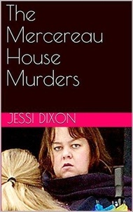  Jessi Dixon - The Mercereau House Murders.