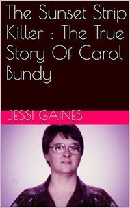  Jessi Gaines - The Sunset Strip Killer : The True Story Of Carol Bundy.