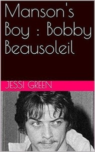  Jessi Green - Manson's Boy : Bobby Beausoleil.