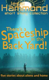 There's a Spaceship in the Back Yard!