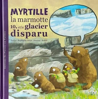 Myrtille la marmotte et le glacier disparu