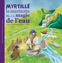 Myrtille la marmotte et la magie de l'eau