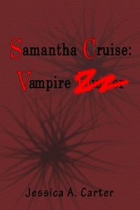  Jessica A. Carter - Samantha Cruise: Vampire - Samantha Cruise, #2.