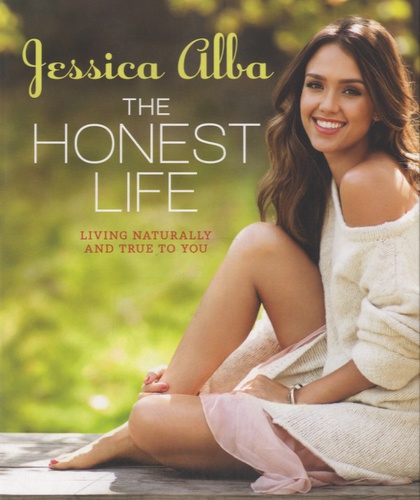 Jessica Alba - The Honest Life - Living Naturally and True to You.
