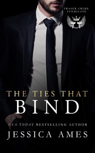 Jessica Ames - The Ties that Bind - Fraser Crime Syndicate, #2.