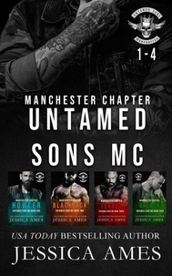 Téléchargez l'ebook gratuit pour les téléphones mobiles Untamed Sons MC Manchester Chapter 1-4 - Untamed Sons MC Manchester Chapter Collection, #1 PDF iBook par Jessica Ames en francais 9798230059929