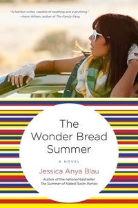 Jessica Anya Blau - The Wonder Bread Summer - A Novel.