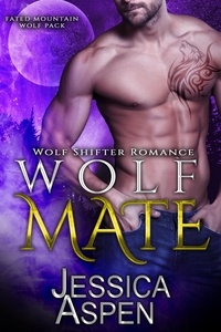  Jessica Aspen - Wolf Mate - Fated Mountain Wolf Pack, #4.