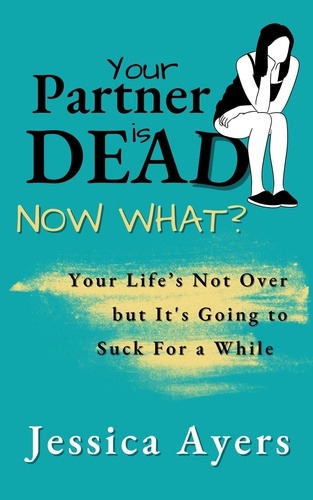  Jessica Ayers - Your Partner Is Dead, Now What?.