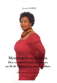 Jessica Barre - Myrelingues au féminin - Musique classique, Afrique, Caraïbes - Sororités, approches intersectionnelles, inspirations, quelques jalons.