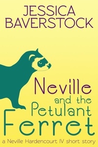 Jessica Baverstock - Neville and the Petulant Ferret: A Neville Hardencourt IV Short Story - Neville Hardencourt IV, #2.
