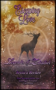 Jessica Becker - Escaping Love - Legends of Zaladiel.