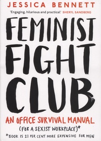 Jessica Bennett - Feminist Fight Club - An Office Manual (for a Sexist Workplace).